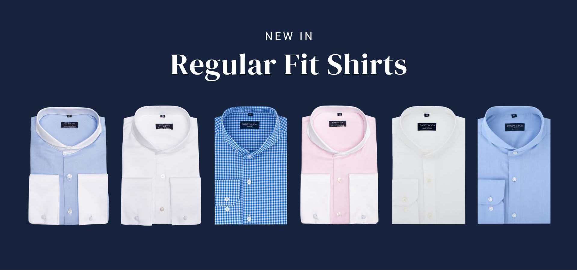 Dandy & Son Are Proud To Present Our New Regular Fit Shirts! DANDY & SON